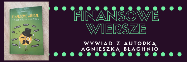 Finansowe wiersze – wywiad z autorką Agnieszką Błachnio.